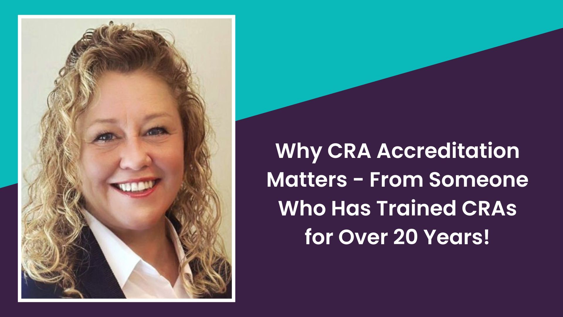 Why CRA Accreditation Matters - From Someone Who Has Trained CRAs for Over 20 Years